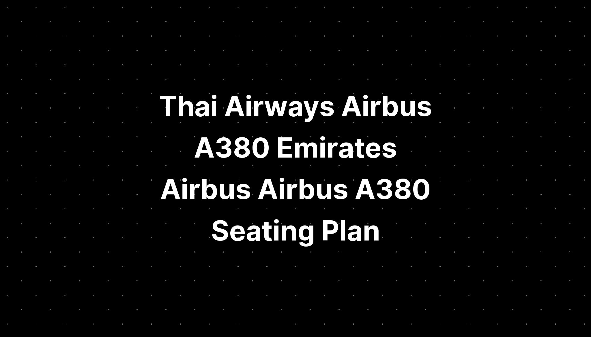 Thai Airways Airbus A380 Emirates Airbus Airbus A380 Seating Plan